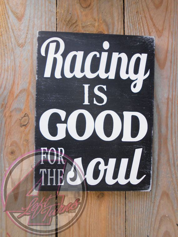 Racing is Good for the Soul Hand Painted Wood Sign - Wood Sign - 4 Left Turns - 3