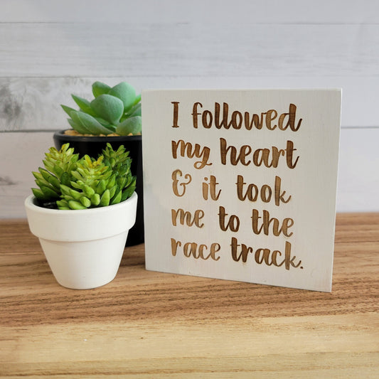 I Followed My Heart Laser Engraved Mini Wood Sign