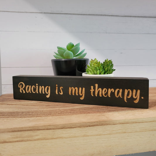 Racing is My Therapy Laser Engraved Mini Wood Sign