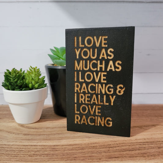I Really Love Racing Laser Engraved Mini Wood Sign