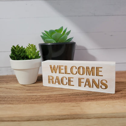Welcome Race Fans Laser Engraved Mini Wood Sign