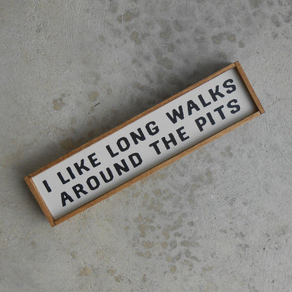 Long Walks Around the Pits Mini Wood Sign