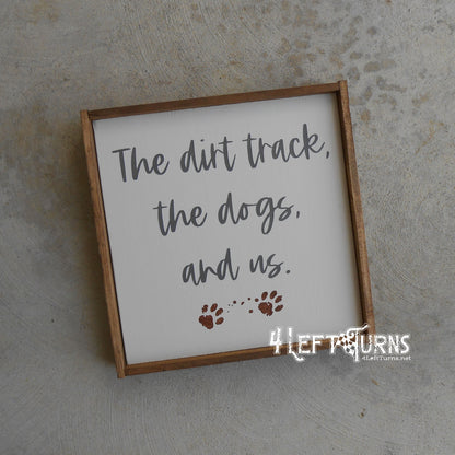The Dirt Track the Dogs and Us Painted Wood Sign