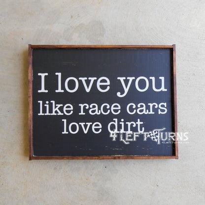Like Race Cars Love Dirt Wood Sign