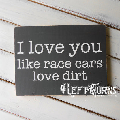 Like Race Cars Love Dirt Wood Sign