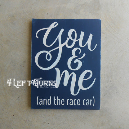 You & Me and the Race Car Wood Sign